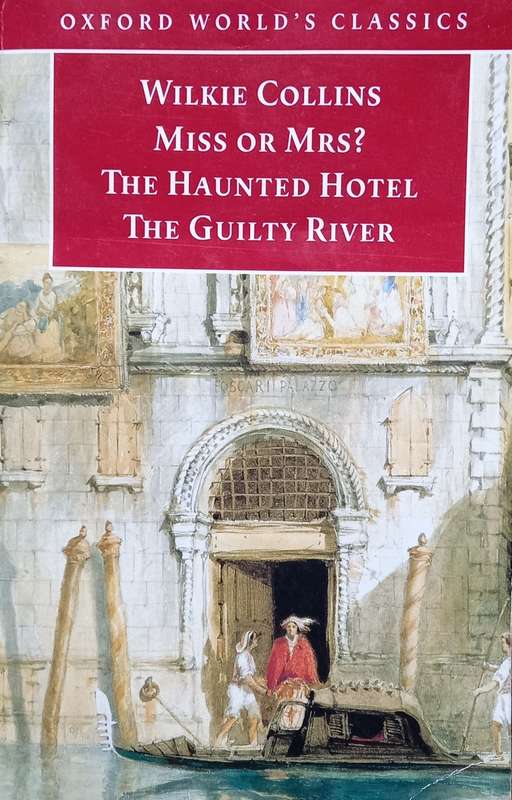 Wilkie Collins, Miss or Mrs? / The Guilty River / The Haunted Hotel