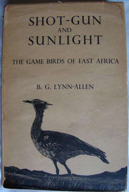 B.G. Lynn-Allen, Shot-Gun and Sunlight: The Game Birds of East Africa
