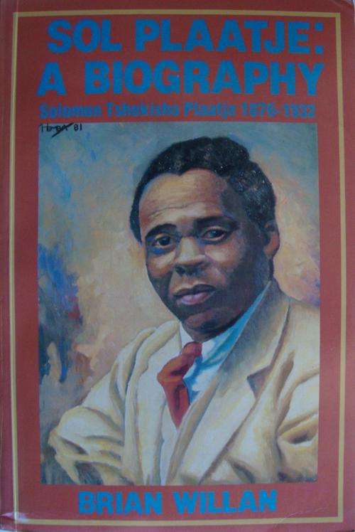 Brian Willan, Sol Plaatje: A Biography