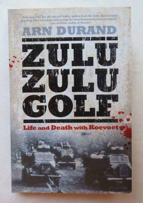 ZULU ZULU GOLF-LIFE & DEATH WITH KOEVOET BY ARN DURAND-1ST EDITION PUBLISHED 2011-302 PAGES-CONDITIO