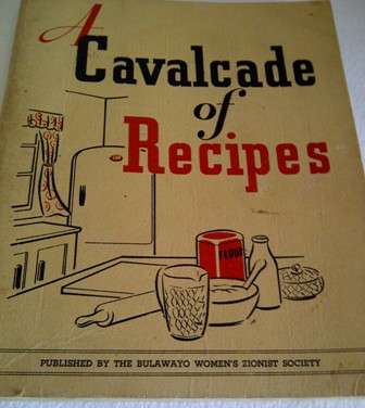 A Cavalcade of Recipes - Published by Bulawayo Women's Zionist Society 1930's