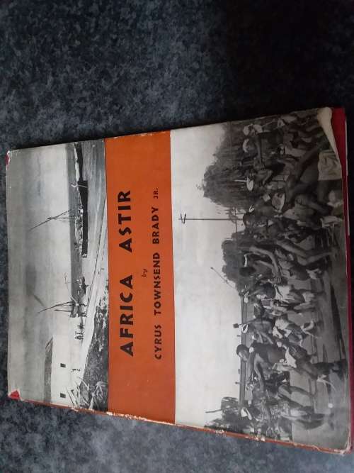 Africa Astir - Cyrus Townsend Brady First Published 1950