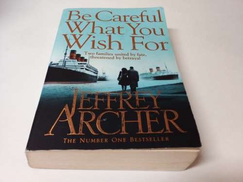 Jeffrey Archer  - Be Careful What You Wish For