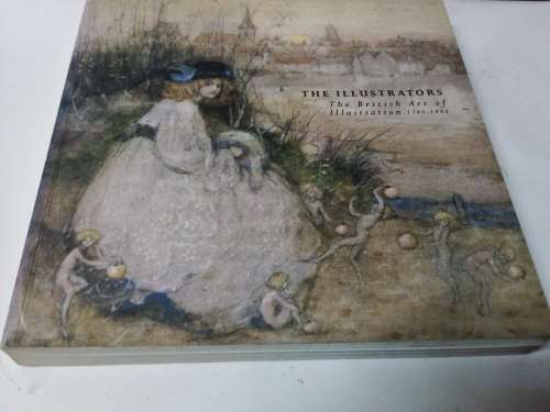 The Illustrators  - British Art of Illustration 1780 - 1993