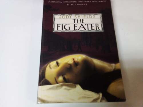 Jody Shields - The Fig Eater