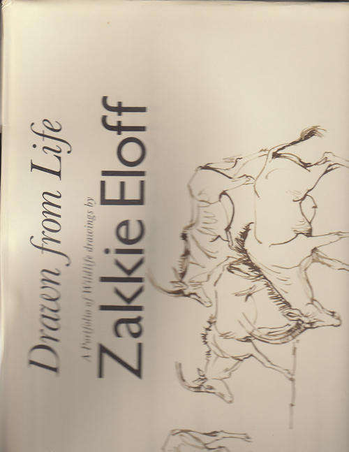 ***********Drawn From Life - A Portfolio of Wildlife Drawings by Zakkie Eloff and Prose by Sue Hart.