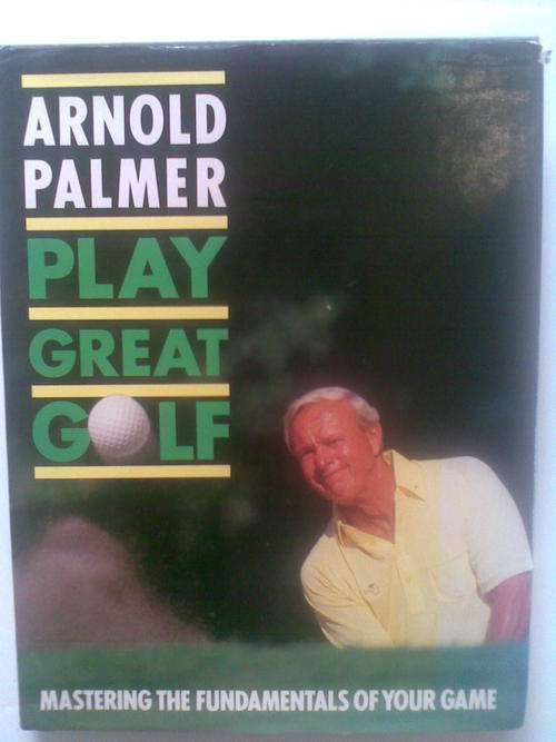 Play great golf by ARNOLD PALMER.  Mastering the fundamentals, Hardcover, excellent condition