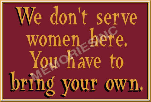 Pub Funnies - We Don't Serve Woman Here - Classic Metal Sign