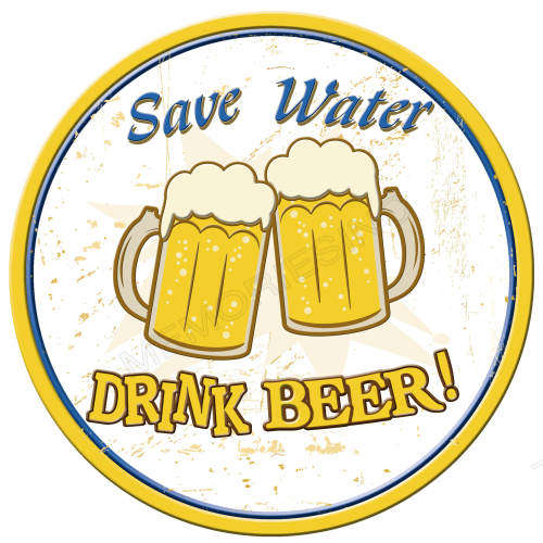 Pub-Bar Funnies - Drink Beer, Save Water - Round Classic Metal Sign