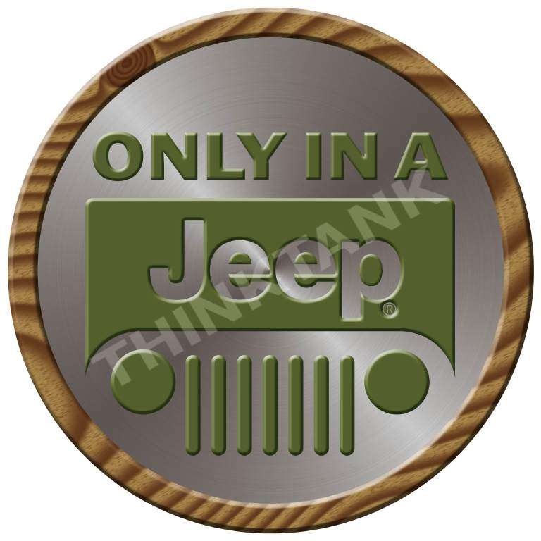 Only in a Jeep Round - Classic Metal Sign