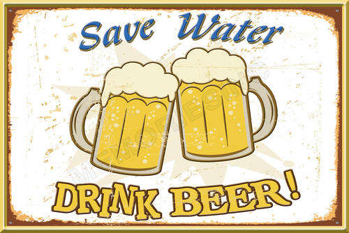 Bar-Pub Funnies: Save Water, Drink Beer -  Classic Metal Sign
