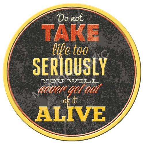 Bar-Pub Funnies - Get out of Life Alive - Round Metal Sign