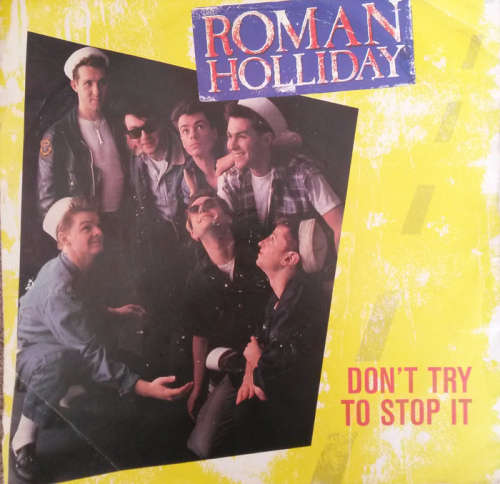 Roman Holliday - Don't Try To Stop It / Beat My Time 1983 7" Single UK