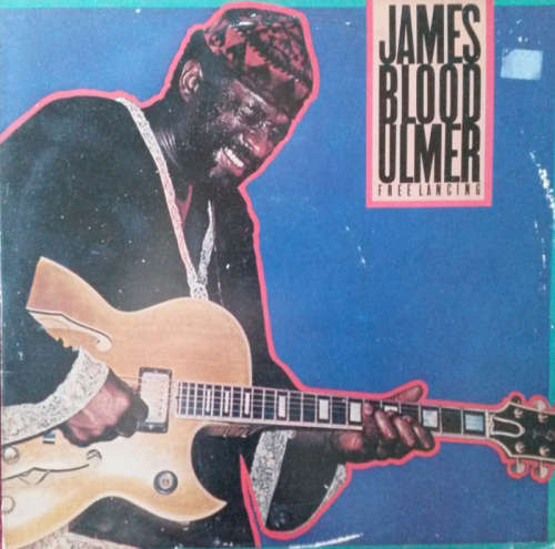 James Blood Ulmer - Free Lancing 1981 Vinyl LP Holland