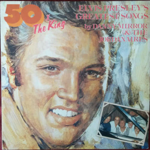Danny Mirror & The Jordanaires - 50X The King Elvis Presley's Greatest Songs 1981 Vinyl LP Holland