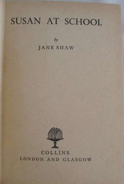 1965 -  ONE IN THE SUSAN SERIES BY JANE SHAW - SUSAN AT SCHOOL