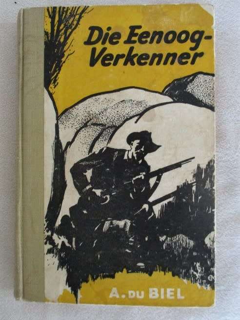 1944 HARDEBAND - DIE EENOOG-VERKENNER DEUR A. DU BIEL - 'N BOEREOORLOG VERHAAL