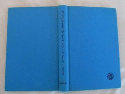 1973 - HARD COVER WITH DUST COVER - POLLYANNA GROWS UP BY E.H. PORTER - INSPIRING!