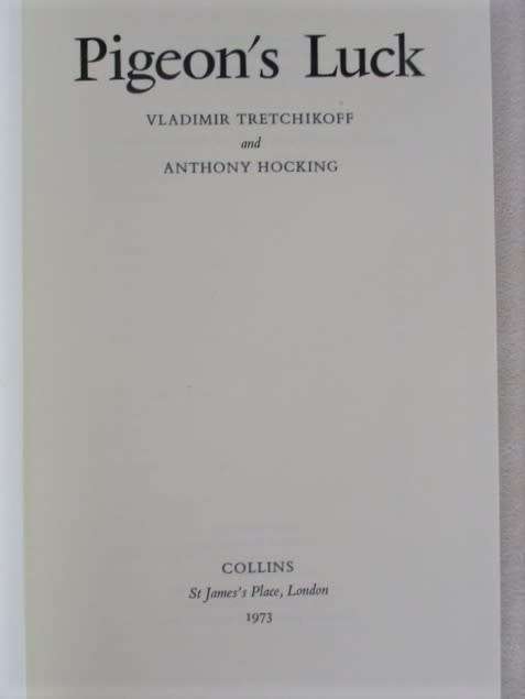 VLAIMIR TRETCHIKOFF FIRST EDITION HARD COVER WITH DUST COVER - SIGNED BY TRETCHIKOFF - PIGEON'S LUCK