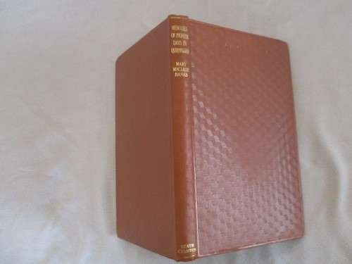 1931 FIRST EDITION - MEMORIES OF PIONEER DAYS IN QUEENSLAND BY MARY MACLEOD BANKS