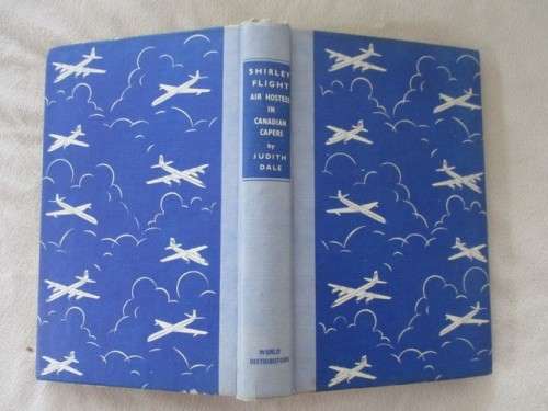 1961 HARCOVER & JACKET - THE SHIRLEY FLIGHT AIR HOSTESS SERIES BY JUDITH DALE - CANADIAN CAPERS