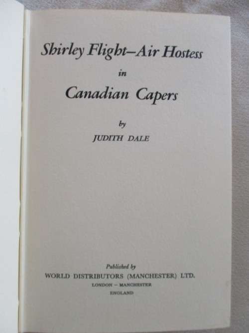 1961 HARCOVER & JACKET - THE SHIRLEY FLIGHT AIR HOSTESS SERIES BY JUDITH DALE - CANADIAN CAPERS