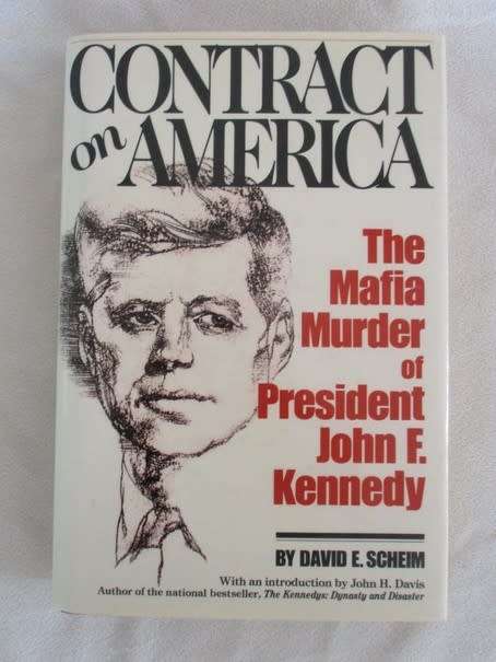 CONTRACT ON AMERICA - THE MAFIA MURDER OF PRESIDENT JOHN F. KENNEDY BY DAVID E. SCHEIM