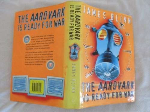 THE AARDVARK IS READY FOR WAR BY JAMES BLINN - A CATCH-22 LIKE NOVEL OF OF THE GULF WAR