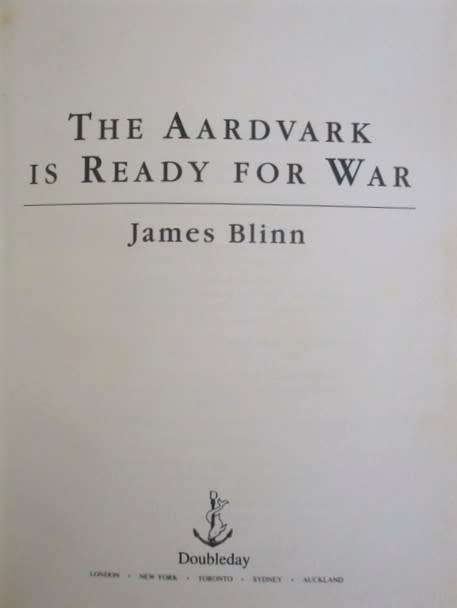 THE AARDVARK IS READY FOR WAR BY JAMES BLINN - A CATCH-22 LIKE NOVEL OF OF THE GULF WAR