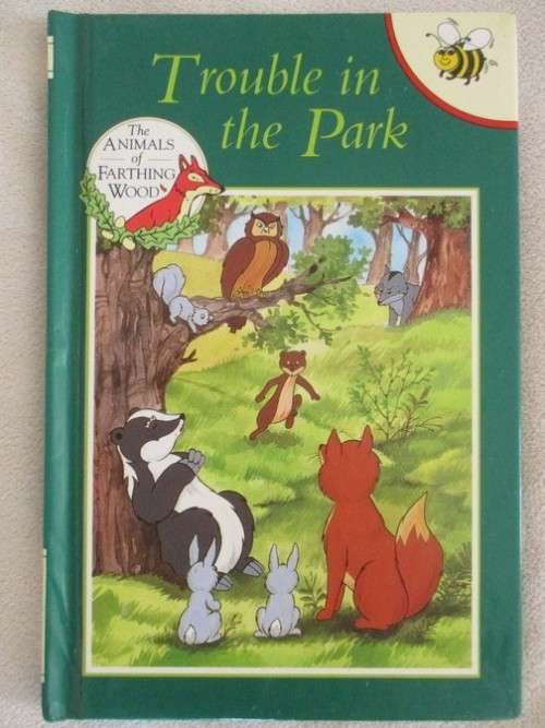 1994 HARD COVER BUZZ BOOK - THE ANIMALS OF FARTHING WOOD -  TROUBLE IN THE PARK  - GREAT CONDITION