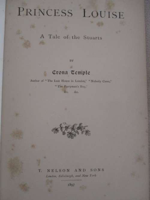 1897 - PRINCESS LOUISE - A TALE OF THE STUARTS BY CRONA TEMPLE
