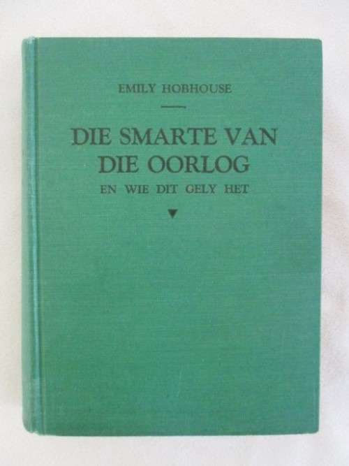 1941 - DIE SMARTE VAN DIE OORLOG EN WIE DIT GELY HET DEUR EMILY HOBHOUSE