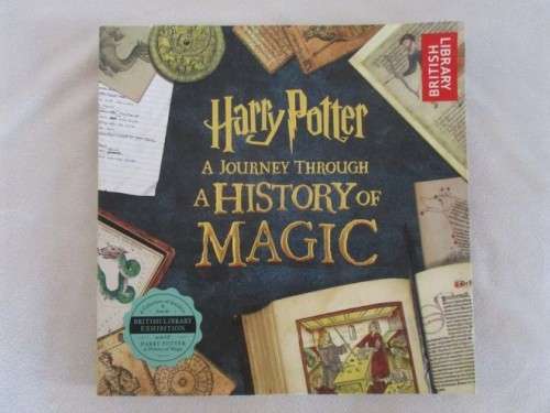 HARRY POTTER A JOURNEY THROUGH A HISTORY OF MAGIC (BASED ON BRITISH LIBRARY EXHIBITION)
