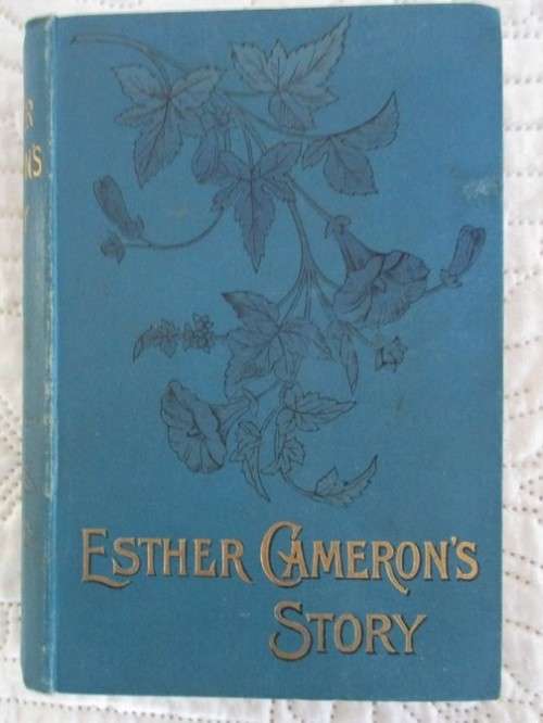 ESTHER CAMERON'S STORY (A TALE OF LIFE AND INFLUENCE) BY ROSA NOUCHERRE CAREY - CIRCA 1920's
