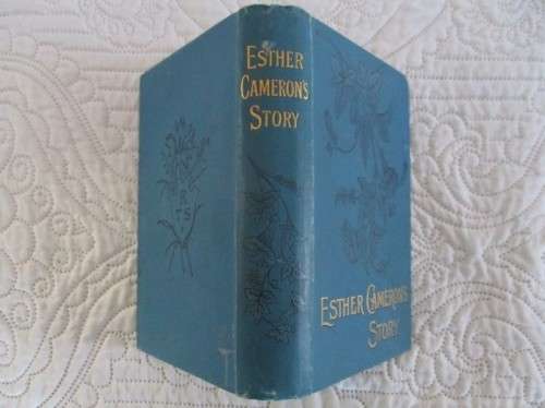 ESTHER CAMERON'S STORY (A TALE OF LIFE AND INFLUENCE) BY ROSA NOUCHERRE CAREY - CIRCA 1920's