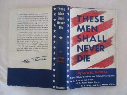 1945 HARD COVER PLUS DUST COVER - THESE MEN SHALL NEVER DIE BY LOWELL THOMAS