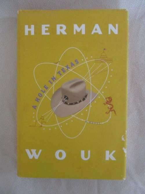 A HOLE IN TEXAS BY HERMAN WOUK - HARD COVER PLUS DUST COVER