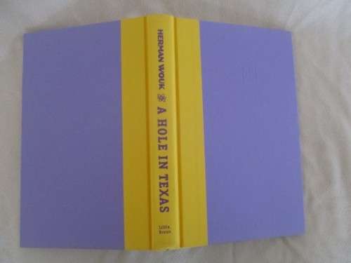 A HOLE IN TEXAS BY HERMAN WOUK - HARD COVER PLUS DUST COVER
