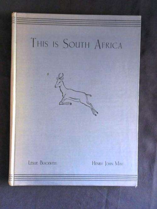THIS IS SOUTH AFRICA BY LESLIE BLACKWELL & HENRY JOHN MAY (1947)