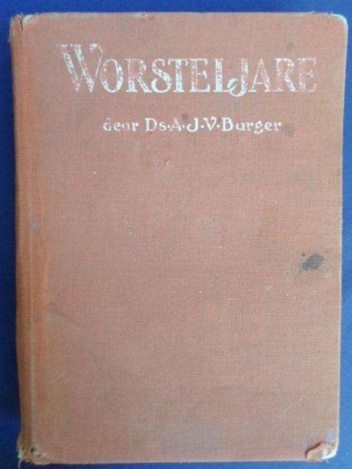 'WORSTELJARE' - HERINNERINGE VAN VELDPREDIKER Ds. A.P. BURGER - TWEEDE BOEREOORLOG!!