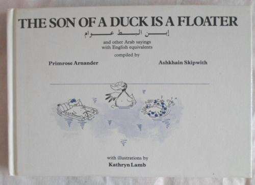 'THE SON OF A DUCK IS A FLOATER' - A CHARMING BOOK OF ARAB SAYINGS!