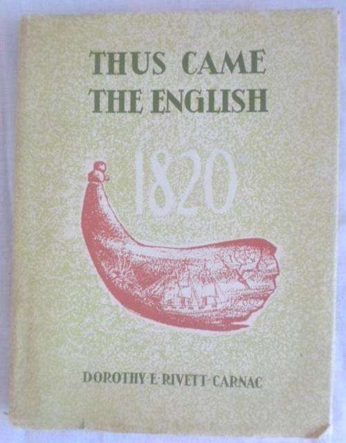 'THUS CAME THE ENGLISH IN 1820' BY DOROTHY E. RIVETT-CARNAC!!