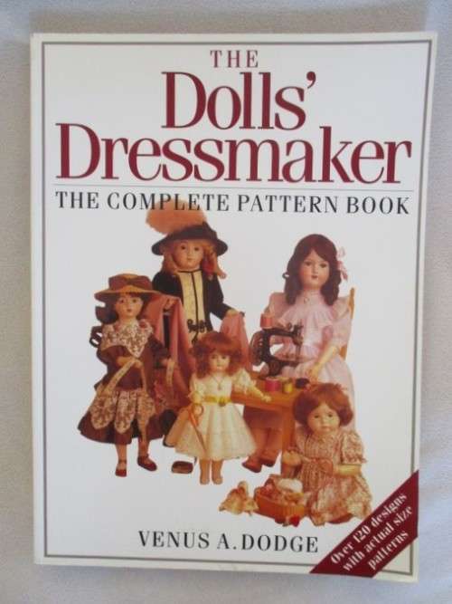 THE DOLLS` DRESSMAKER THE COMPLETE PATTERN BOOK - VENUS A. DODGE