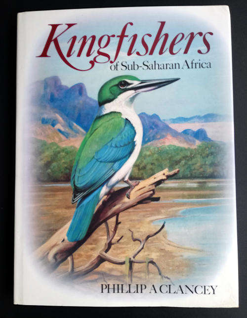 Kingfishers of Sub-Saharan Africa by Phillip Clancey