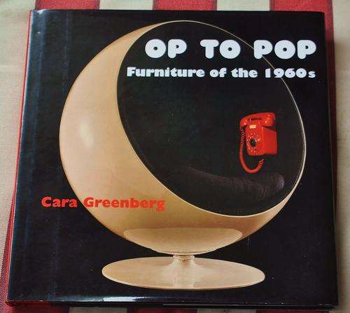 Op to Pop - Furniture of the 1960s - Cara Greenberg