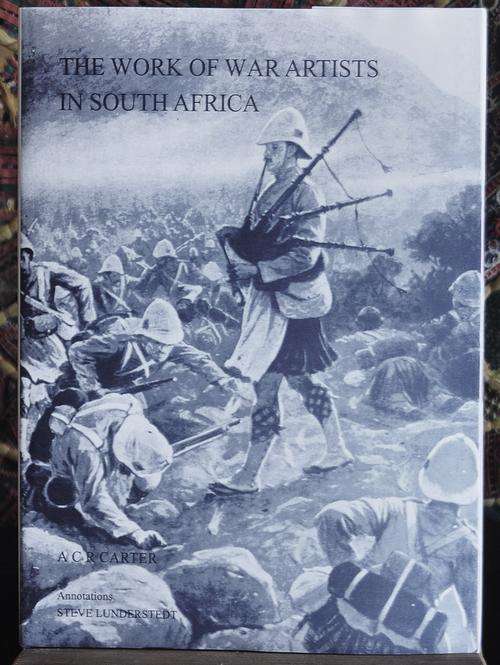 BOER WAR - The Work of War Artists in South Africa by A C R Carter - Limited edition of 1000 copies