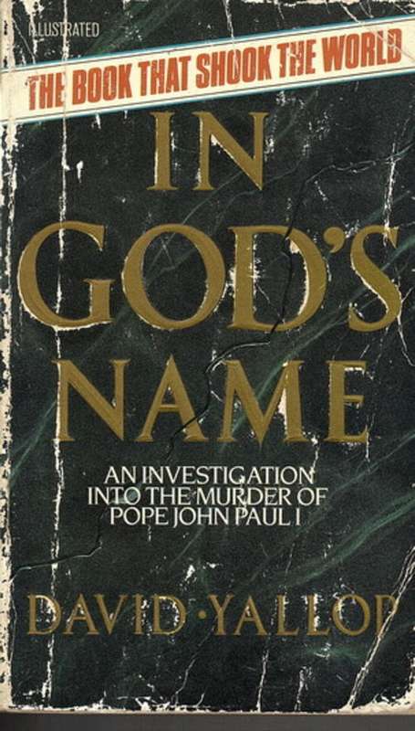 The book that shook the world :IN GODS NAME : AN INVESTIGATION INTO THE MURDER -POPE JOHN PAUL 1 'S