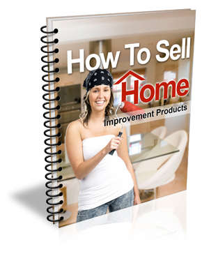 How to Sell Home Improvement Products