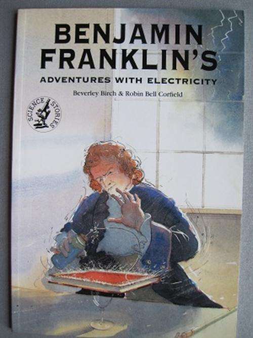 Benjamin Franklin's Adventures with Electricity, by Beverley Birch...