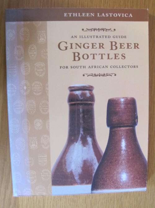 Ginger Beer Bottles for South African collectors, by Ethleen Lastovica